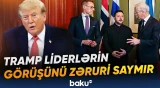 Tramp Ukrayna və Rusiya liderlərinin görüşünün mütləq olmadığını hesab edir