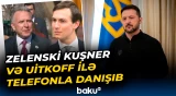 Zelenski Kuşner və Uitkoff ilə telefonla danışıb