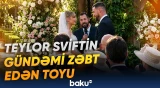 Teylor Sviftlə Trevis Kelsinin toyuna xərclənən vəsaitin miqdarı məlum oldu