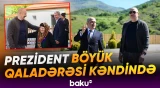 Prezident Şuşanın Böyük Qaladərəsi kəndinə səfər etdi