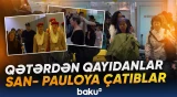 Qətərdən qayıdanlar San-Pauloya çatıblar