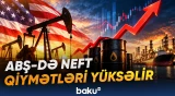 Neft bazarında bahalaşma müşahidə edilir, ehtiyatların azalması gündəmə gəlib