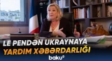 Marin Le Pen Fransanın artıq Ukraynaya yardım göstərə bilməyəcəyini bildirib