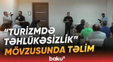 Turistlərin təhlükəsizliyinin gücləndirilməsi vacibdir | Heybət Vəliyev