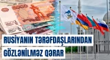 Rusiya rublu ilə bağlı bu şərtlər dəyişdirilir