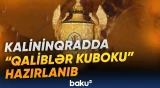 Kalininqradda hazırlanan "Qaliblər kuboku" | sənətkarlıq nümunəsi kimi diqqət çəkir
