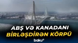 ABŞ və Kanadanı birləşdirən “Gordie Howes” körpüsünün görüntüləri