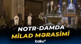 Notr-Dam kilsəsində Milad mərasimi keçirildi