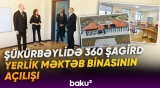 Prezident İlham Əliyev Şükürbəyli kəndində məktəb binasının açılışında iştirak edib
