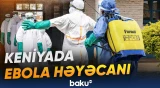 Keniyada ilk Ebola yoluxması halının təsdiqləndiyi bildirilib