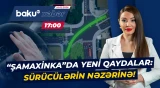 "Şamaxinka"da nəqliyyatın hərəkətinin təşkilində dəyişiklik edilir - Baku TV CANLI