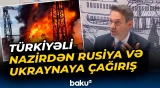 Türkiyəli nazirdən Rusiya və Ukraynaya çağırış
