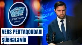 Vens Pentaqondan şübhələnir – “İranla bağlı real vəziyyət gizlədilir”