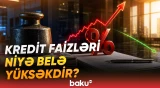 Kredit faizləri necə azala bilər? - İqtisadçılar detalları açıqladı - Baku TV