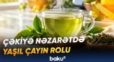 Yaşıl çayın düzgün istifadəsi çəkiyə nəzarətə dəstək ola bilər