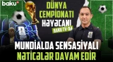 Dünya çempionatında baş verənlər - Baku TV CANLI