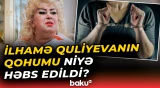 800 minlik qalmaqal | İlhamə Quliyevanın bacısı qızı nədə ittiham olunur?