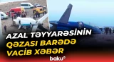 Qazaxıstandan məlumat | AZAL təyyarəsinin qəzası ilə bağlı araşdırmanın nəticələri...