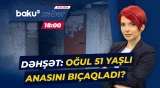 Qadın bıçaqlandı, oğlu saxlanıldı | Xətaidəki dəhşətli hadisənin detalları - Baku TV CANLI