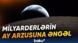 Alimlər Ay missiyalarının qarşısındakı əsas təhlükəni və mümkün maneələri açıqlayıblar