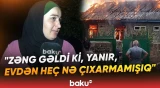 Cəlilabadda fərdi yaşayış evində yanğın olub | "Bir dənə canımız salamatdır" - Baku TV