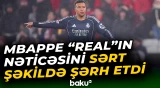 “Biz dəhşətli oynadıq, ən güclülərdən kənarda qalmağa layiqik” | Mbappe