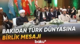Türk dünyasının dini liderləri Bakıda bir araya gəldi