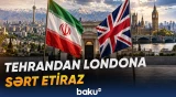 Tehran Londonun siyasətindən narazılığını Britaniya səfirinə çatdırıb