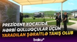 Dövlət başçısı Xocalıda hərbi qulluqçular üçün nəzərdə tutulan fərdi evlərdəki şəraitlə tanış olub