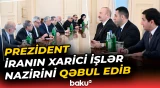 İlham Əliyev İranın xarici işlər naziri ilə nələri müzakirə etdi?