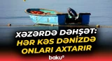 Təcili: Xəzər dənizində iki balıqçı itkin düşdü