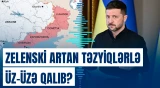 Volodimir Zelenskinin mövqeyinin çətinləşdiyi bildirilir