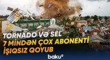 Tornado və sel ciddi fəsadlar törədib, 7 mindən çox abonent işıqsız qalıb