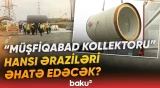 Abşeronda “Şambo”lara son qoyacaq nəhəng kollektor tikilir