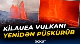 Kilauea vulkanı yenidən püskürüb