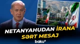 İsrailə qarşı istənilən hərəkətə çox sərt cavab veriləcək | Netanyahu