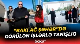 Prezident və ailəsi “Bakı Ağ Şəhər”də görülən işlərlə tanış olub