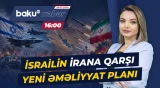 Vaşinqton tammiqyaslı əməliyyata qərar verərsə, İsrail hansı addımı atacaq? - Baku TV CANLI