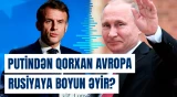 Makrondan Putinlə bağlı sensasiyalı açıqlama