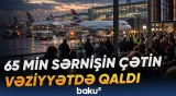 Böyük Britaniya hava limanlarında texniki nasazlıq 65 min sərnişinə təsir edib