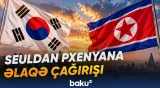Seul gərginliyin və toqquşmaların qarşısını almaq üçün Pxenyanla əlaqə xətlərinin bərpasını təklif edir