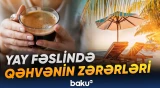 İsti havalarda qəhvə içmək ürək-damar sisteminə necə təsir edir?