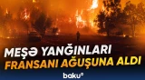 Fransada dəhşətli yanğınlar | İspaniya sərhədləri təhlükə altındadır