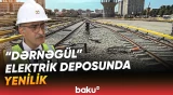 "Dərnəgül" elektrik deposunda ikinci mərhələ üzrə işlər tamamlandı