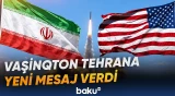 Vaşinqton Tehranla nüvə məsələsini yenidən danışıqlar masasında həll etməyə çalışır