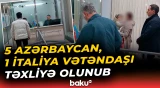 5 Azərbaycan, 1 İtaliya vətəndaşı təxliyə olunub