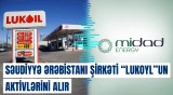 “Midad Energy” “Lukoyl”un aktivlərinin alınması üzrə niyyət protokolu imzalayıb
