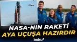 NASA-nın raketi Aya uçuşa hazırdır
