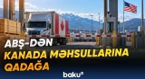 ABŞ Kanada məhsullarına qadağa qoyub, iki ölkə arasında ticarət gərginliyi artır