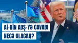 Avropa İttifaqına üzv dövlətlər ABŞ-yə qarşı hərəkətə keçir?